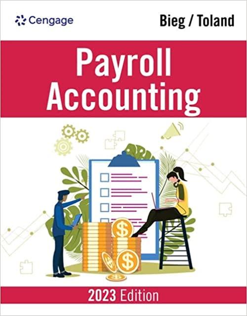 payroll accounting 2023 33rd edition bernard j. bieg, judith a. toland 978-0357722275, 0357722272