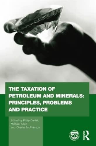 the taxation of petroleum and minerals principles problems and practice 1st edition philip daniel, michael