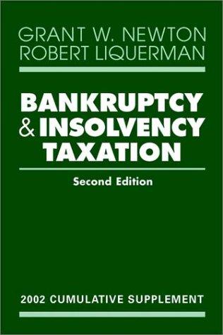 bankruptcy and insolvency taxation 2002 2nd edition grant w. newton, robert liquerman 0471419281,