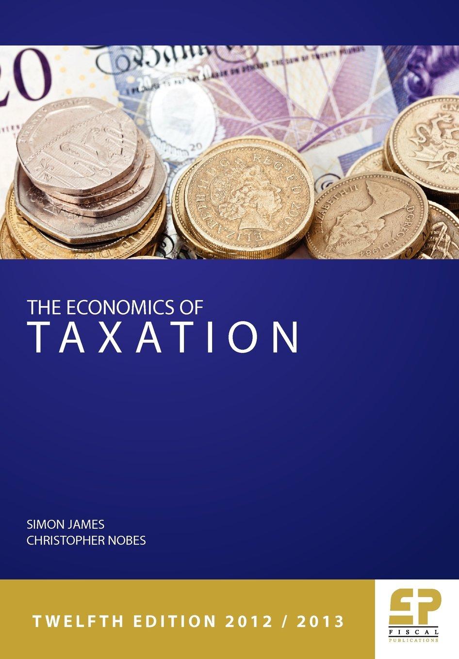 the economics of taxation 12th edition simon james, christopher nobes 1906201196, 9781906201197