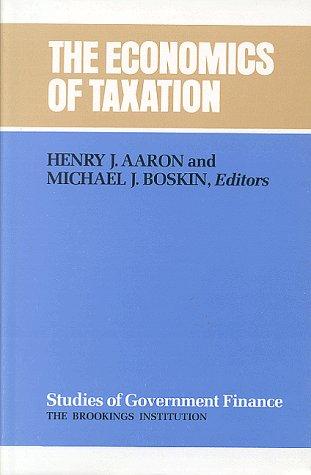 the economics of taxation 1st edition henry aaron, michael j. boskin 0815700148, 9780815700142