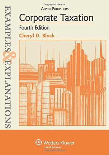 corporate taxation examples and explanations 4th edition cheryl d. block 0735588724, 9780735588721