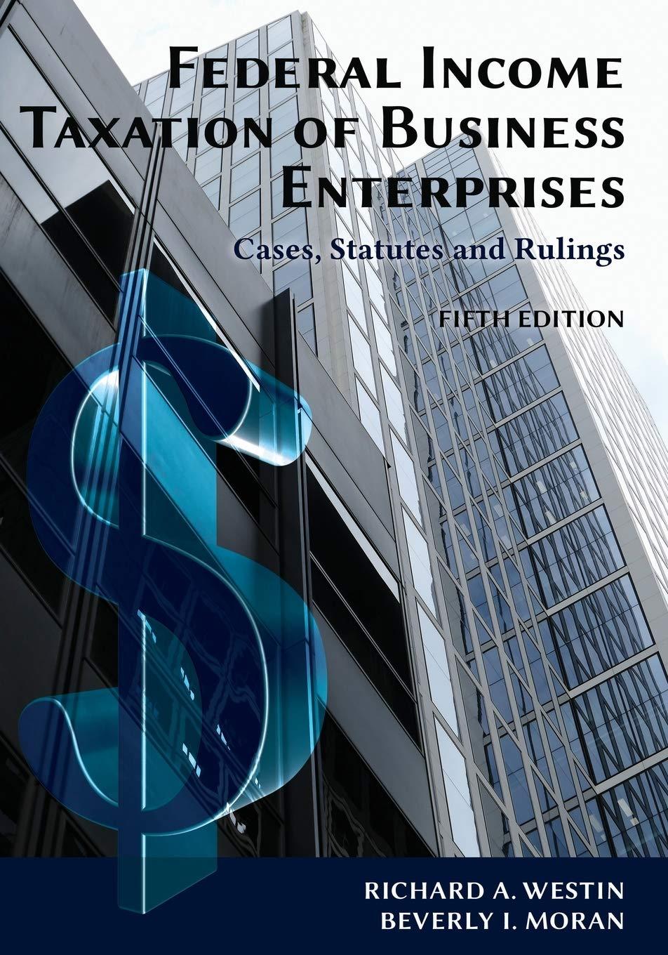 federal income taxation of business enterprises cases statutes and rulings 5th edition richard a. westin,