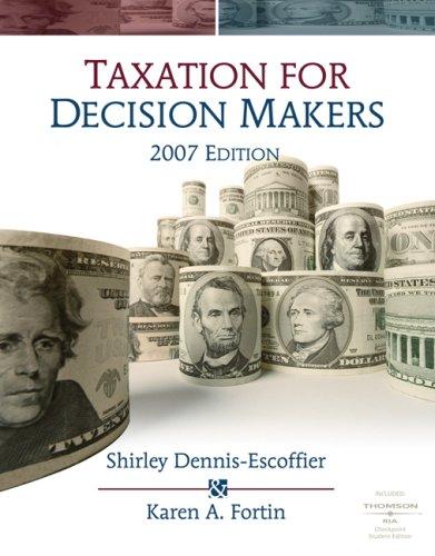 taxation for decision makers 2007 1st edition shirley dennis escoffier, karen a. fortin 0324539460,