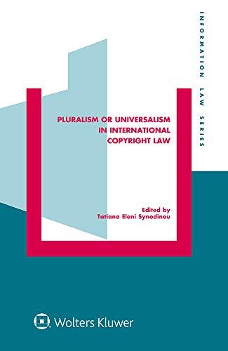 pluralism or universalism in international copyright law 1st edition tatiana eleni synodinou 9403503556,