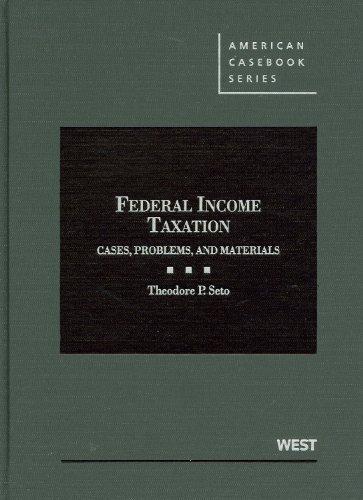 federal income taxation cases problems and materials 1st edition theodore seto 0314927069, 9780314927064