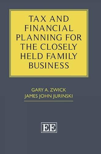 tax and financial planning for the closely held family business 1st edition gary a. zwick, james j. jurinski