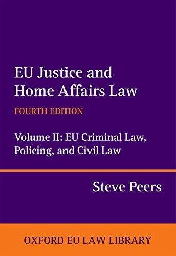 eu justice and home affairs law volume ii eu criminal law policing and civil law 4th edition steve peers