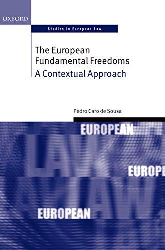 the european fundamental freedoms a contextual approach 1st edition pedro caro de sousa 0198727720,