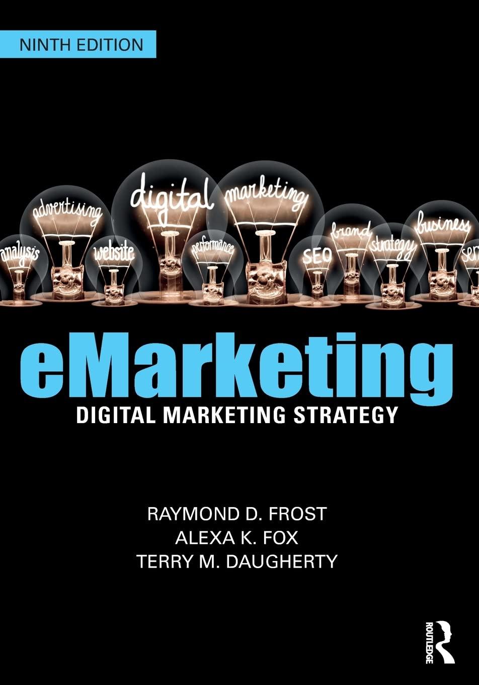 emarketing digital marketing strategy 9th edition raymond frost, alexa k. fox, terry daugherty 1032161493,