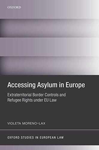 accessing asylum in europe extraterritorial border controls and refugee rights under eu law 1st edition