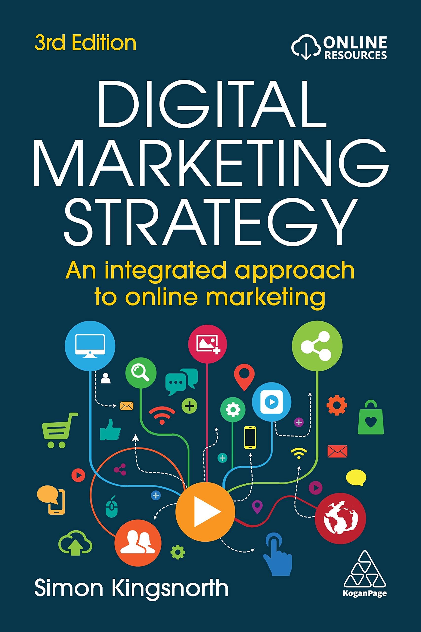 digital marketing strategy an integrated approach to online marketing 3rd edition simon kingsnorth