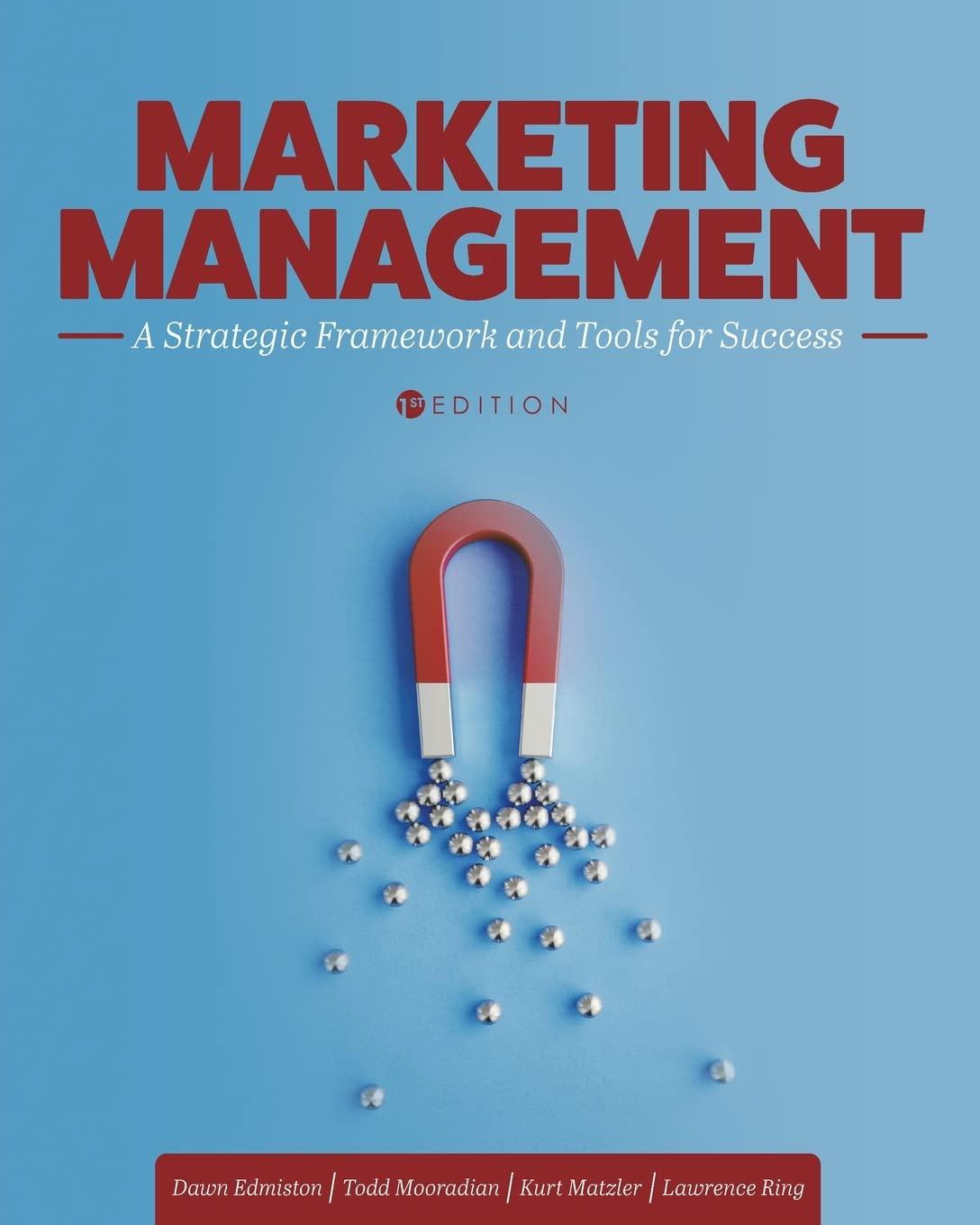 marketing management a strategic framework and tools for success 1st edition dawn edmiston, kurt matzler,