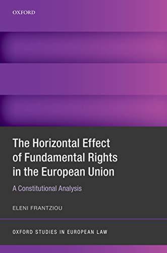 the horizontal effect of fundamental rights in the european union a constitutional analysis 1st edition eleni