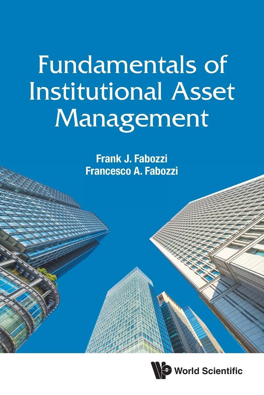 fundamentals of institutional asset management 1st edition frank j fabozzi, francesco a fabozzi 9811220034,