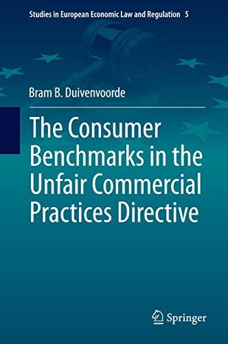 the consumer benchmarks in the unfair commercial practices directive 1st edition bram b. duivenvoorde