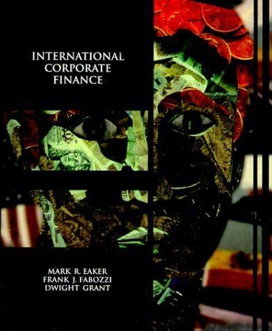 international corporate finance 1st edition mark r. eaker, frank j. fabozzi, dwight grant 0030693063,