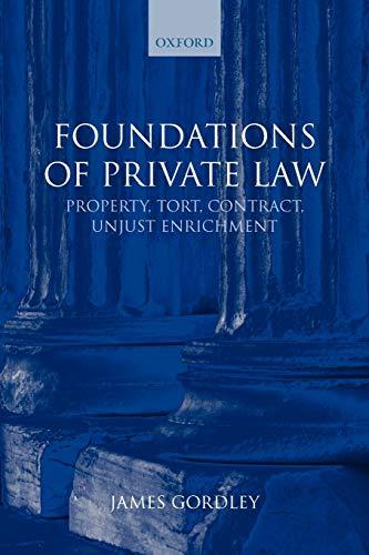 foundations of private law property tort contract unjust enrichment 1st edition james gordley 0199227667,