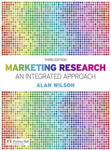 marketing research an integrated approach 3rd edition alan wilson 0273718703, 9780273718703