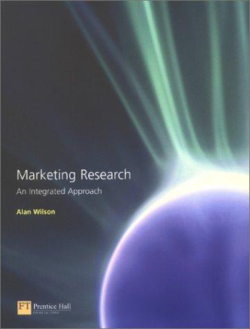 marketing research an integrated approach 1st edition alan m. wilson 0273651137, 9780273651130