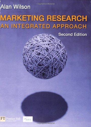 marketing research an integrated approach 2nd edition alan m. wilson 027369474x, 9780273694748