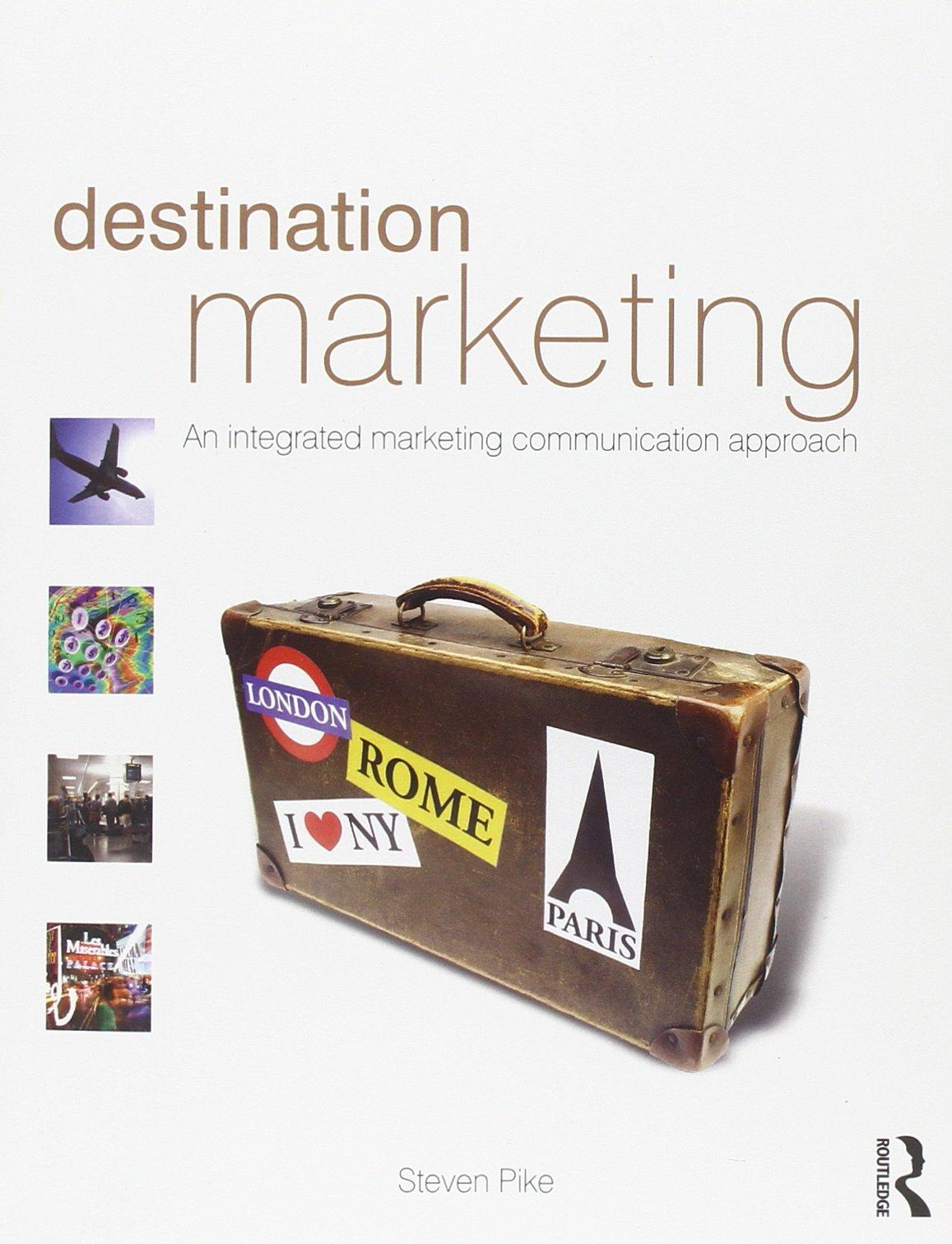 destination marketing an integrated marketing communication approach 1st edition steven pike 0750686499,