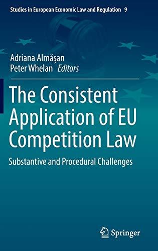 the consistent application of eu competition law substantive and procedural challenges 1st edition adriana