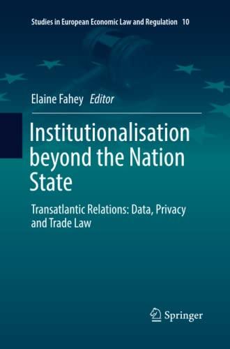Institutionalisation Beyond The Nation State Transatlantic Relations Data Privacy And Trade Law