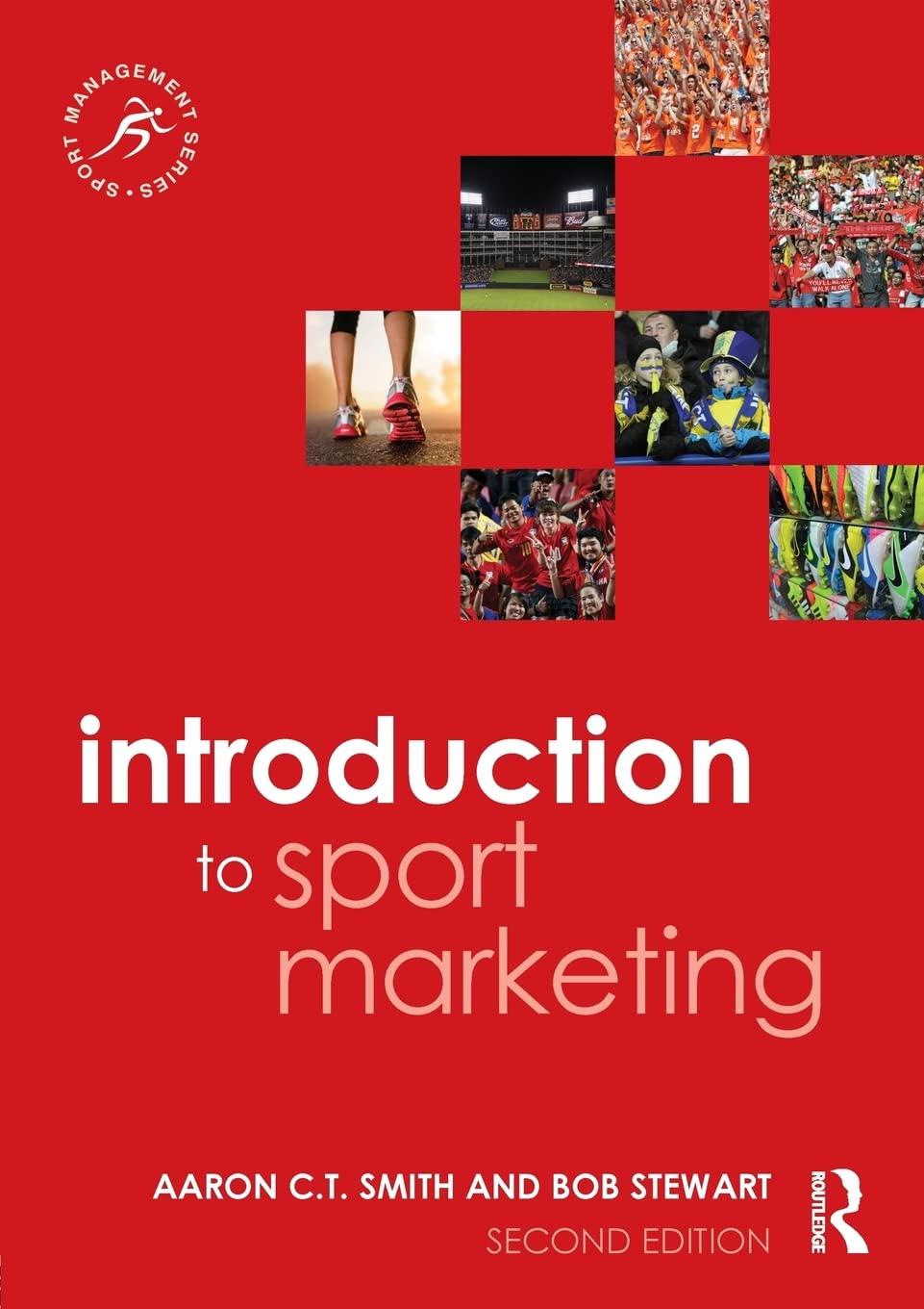 introduction to sport marketing 2nd edition aaron c.t. smith, bob stewart 1138022969, 9781138022966