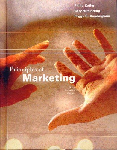 principles of marketing 6th canadian edition philip t. kotler, gary armstrong, peggy cunningham 0131216198,
