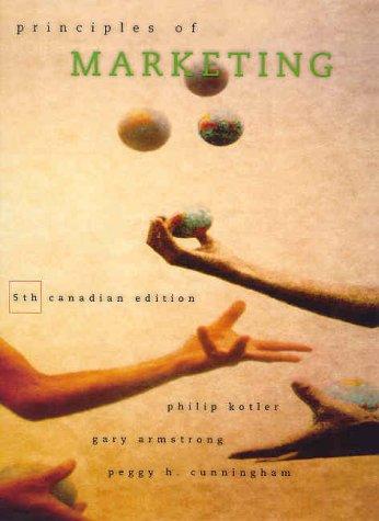 principles of marketing 5th canadian edition philip t. kotler, gary armstrong, peggy cunningham 0130286419,
