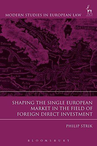 shaping the single european market in the field of foreign direct investment 1st edition philip strik