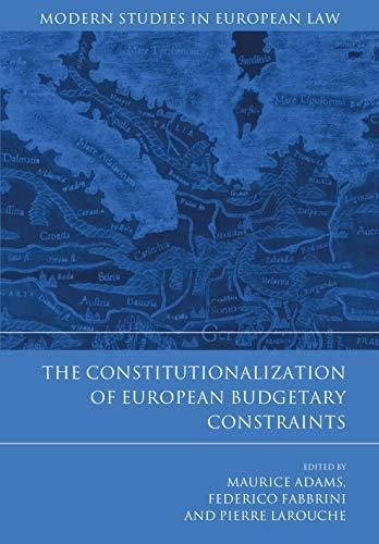 the constitutionalization of european budgetary constraints 1st edition maurice adams, federico fabbrini,
