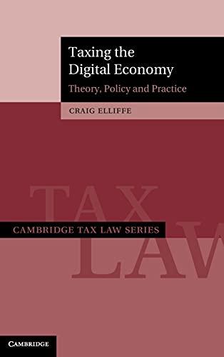 taxing the digital economy theory policy and practice 1st edition craig elliffe 1108485243, 978-1108485241