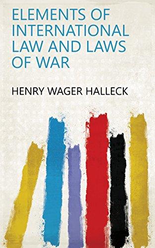 elements of international law and laws of war 1st edition henry wager halleck 0526721030, 978-0526721030