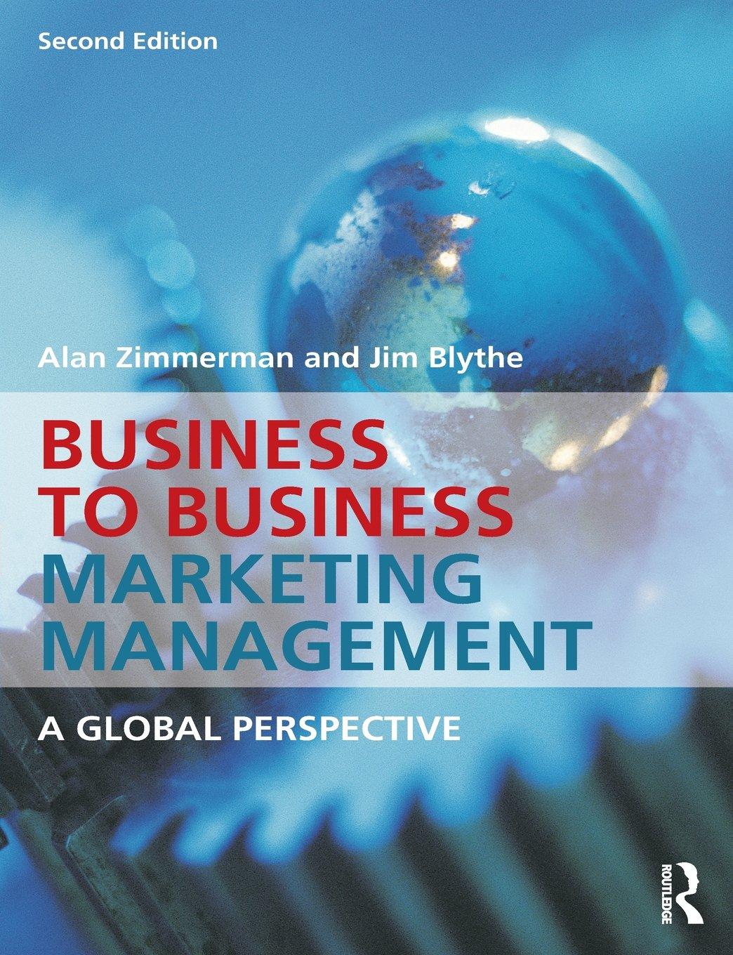 business to business marketing management a global perspective 2nd edition alan zimmerman, jim blythe
