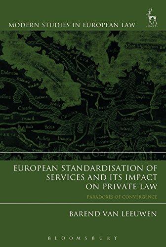 european standardisation of services and its impact on private law paradoxes of convergence 1st edition