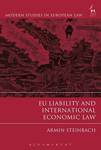 eu liability and international economic law 1st edition armin steinbach 1509933085, 978-1509933082