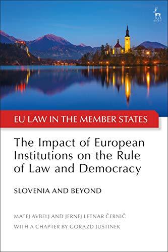 the impact of european institutions on the rule of law and democracy slovenia and beyond 1st edition matej