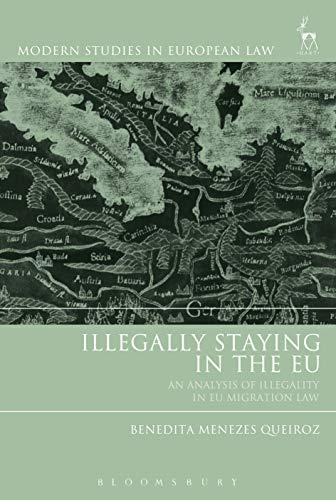 illegally staying in the eu an analysis of illegality in eu migration law 1st edition benedita menezes