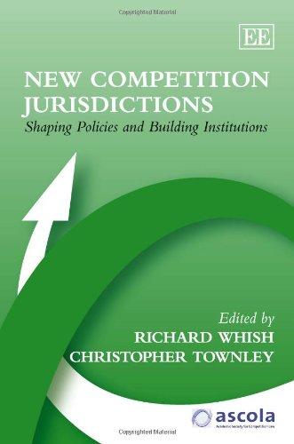 new competition jurisdictions shaping policies and building institutions 1st edition richard whish,