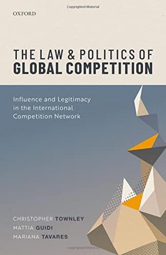 the law and politics of global competition influence and legitimacy in the international competition network