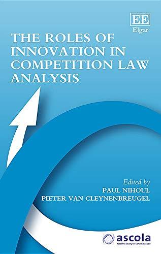 the roles of innovation in competition law analysis 1st edition paul nihoul, pieter van cleynenbreugel