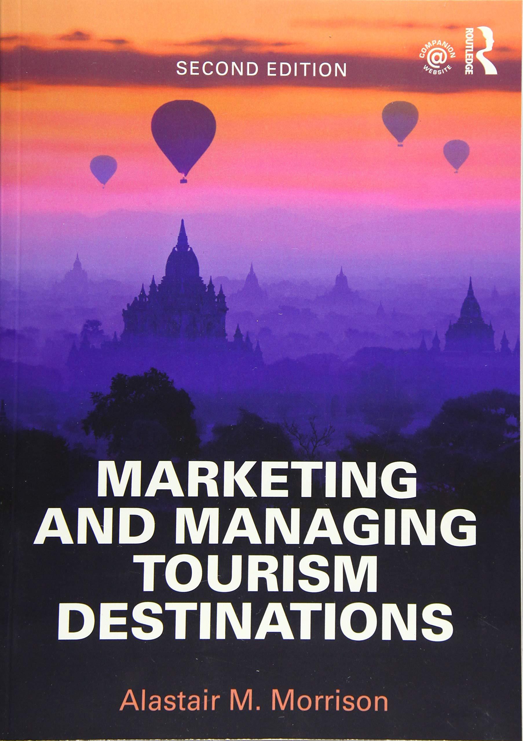 marketing and managing tourism destinations 2nd edition alastair m. morrison 1138897299, 9781138897298