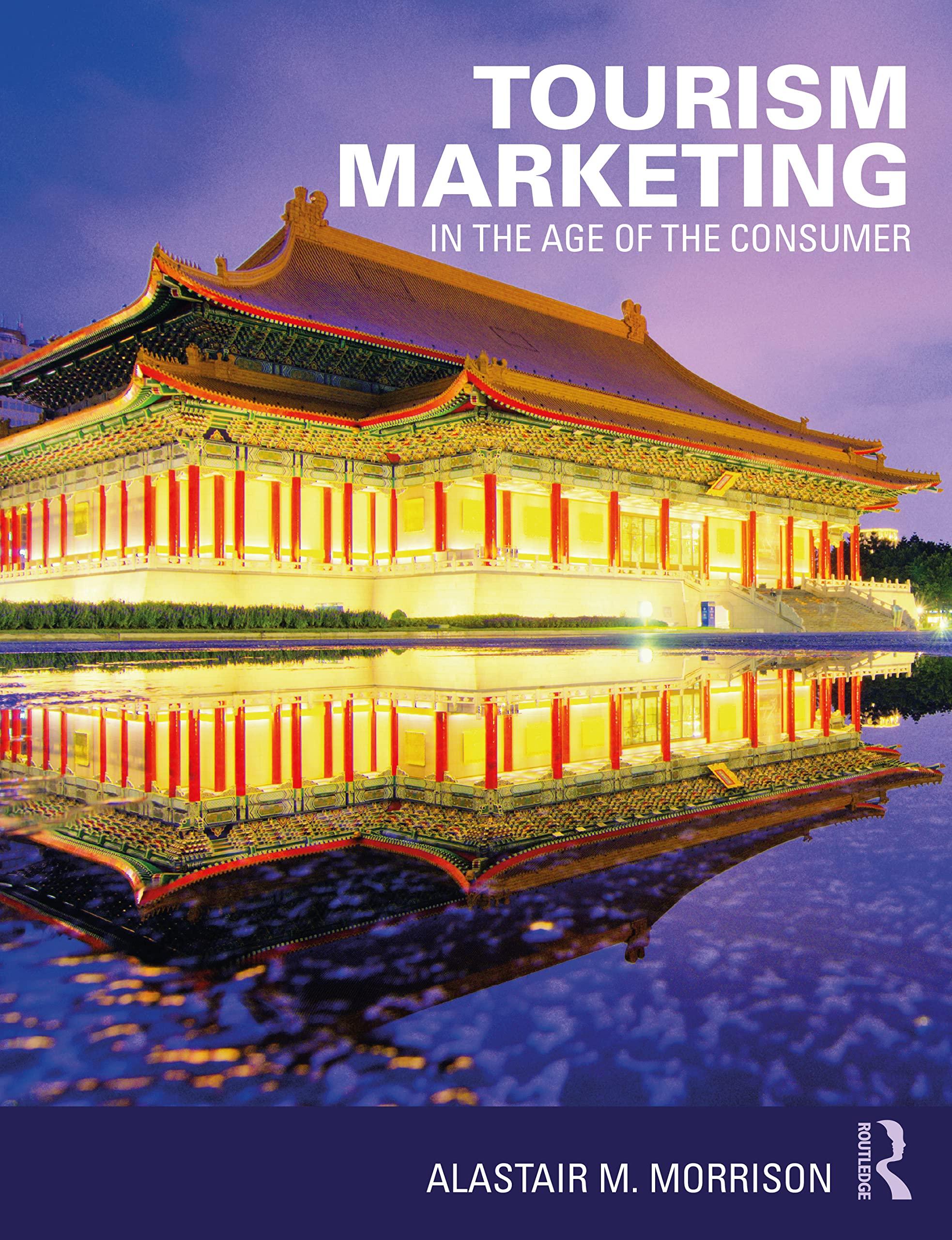 tourism marketing in the age of the consumer 1st edition alastair m. morrison 0415726360, 9780415726368