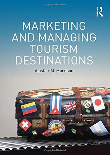 marketing and managing tourism destinations 1st edition alastair m. morrison 041567249x, 9780415672498