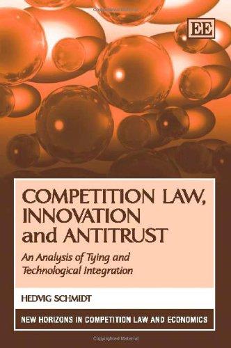 competition law innovation and antitrust an analysis of tying and technological integration 1st edition
