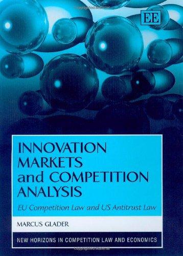 innovation markets and competition analysis eu competition law and us antitrust law 1st edition marcus glader