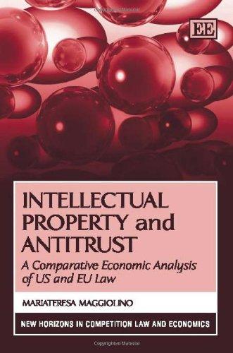intellectual property and antitrust a comparative economic analysis of us and eu law 1st edition mariateresa