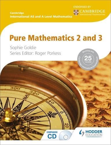 cambridge international as and a level mathematics pure mathematics 2 and 3 1st edition roger porkess, sophie